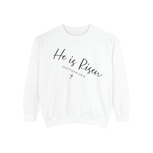 He Is Risen Sweatshirt — Christian Garment-Dyed Pullover