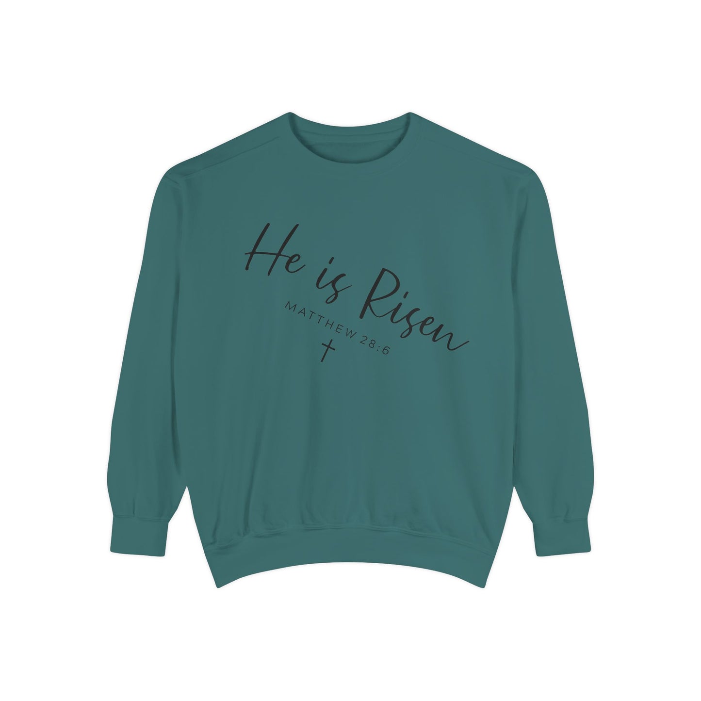 He Is Risen Sweatshirt — Christian Garment-Dyed Pullover