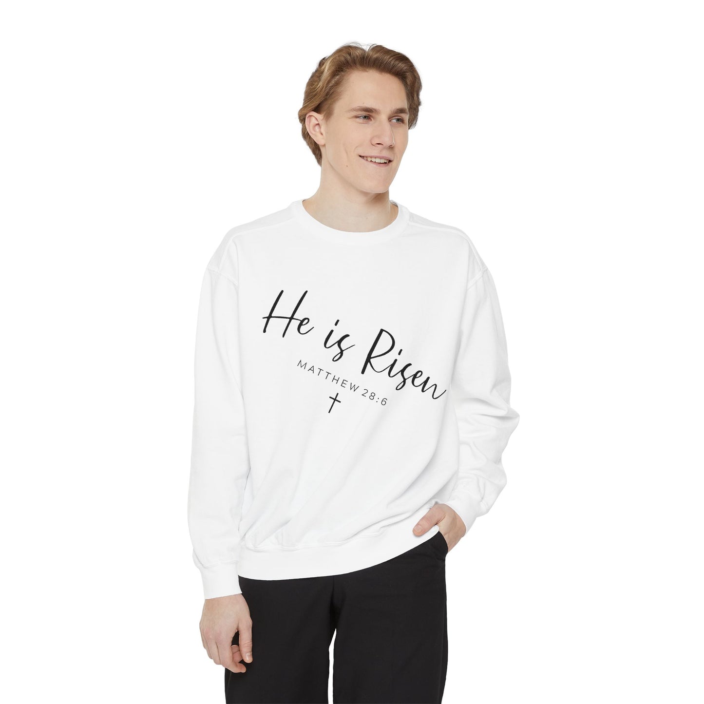 He Is Risen Sweatshirt — Christian Garment-Dyed Pullover