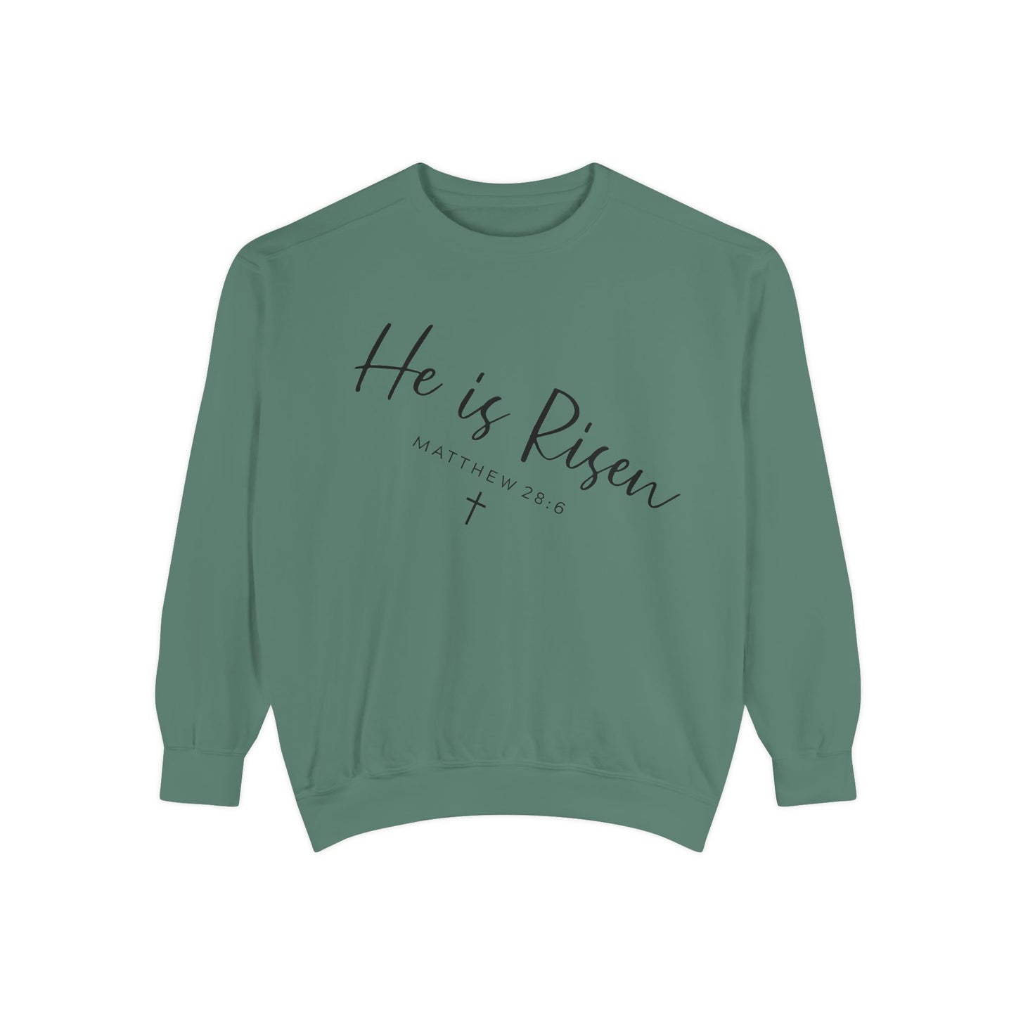 He Is Risen Sweatshirt — Christian Garment-Dyed Pullover
