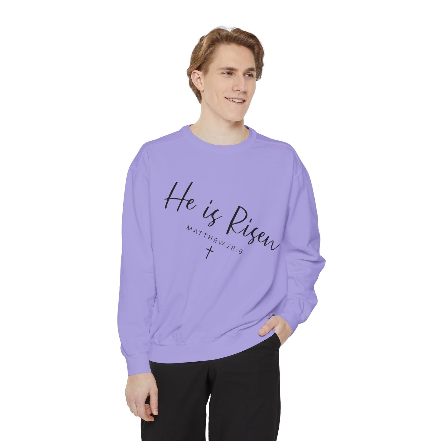He Is Risen Sweatshirt — Christian Garment-Dyed Pullover