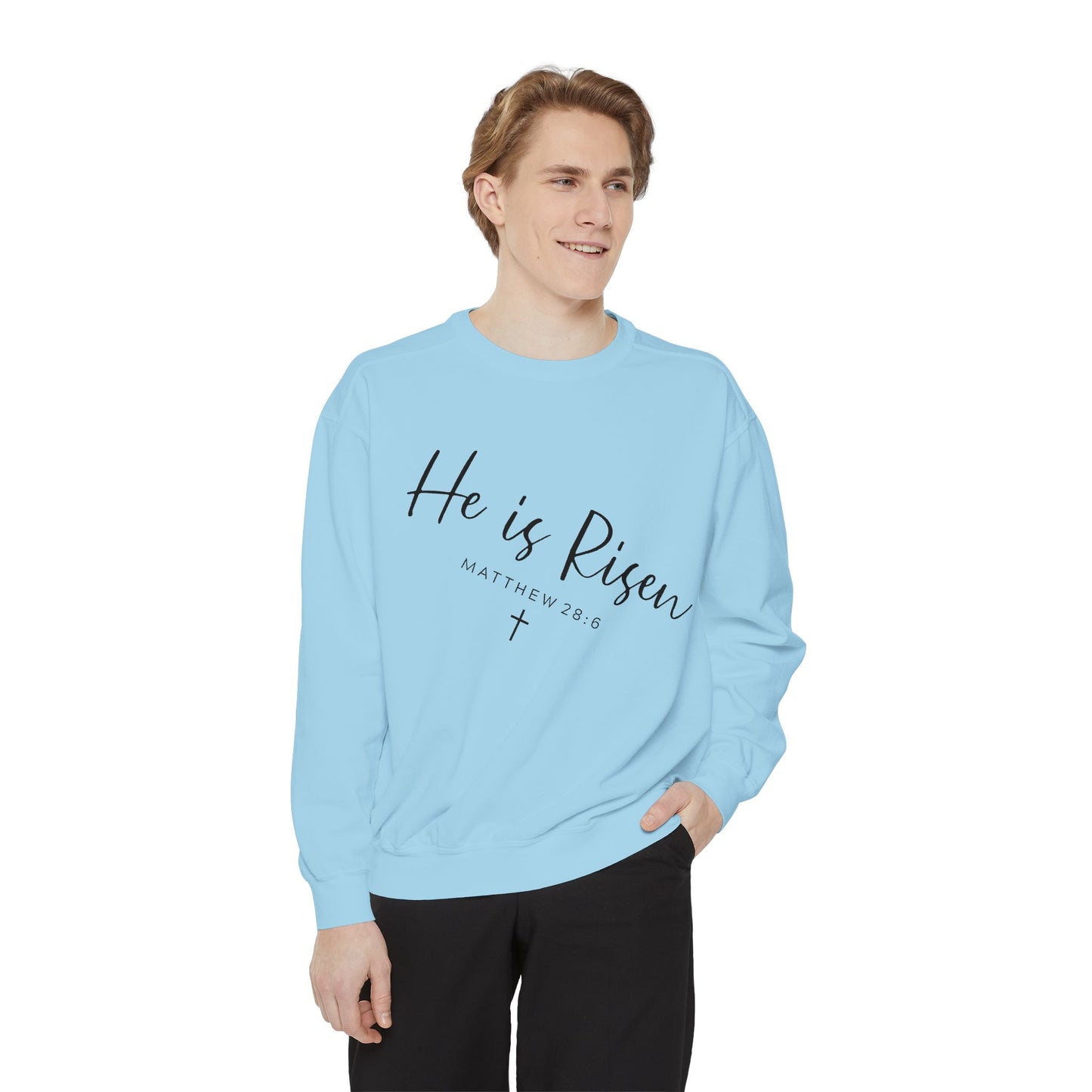 He Is Risen Sweatshirt — Christian Garment-Dyed Pullover