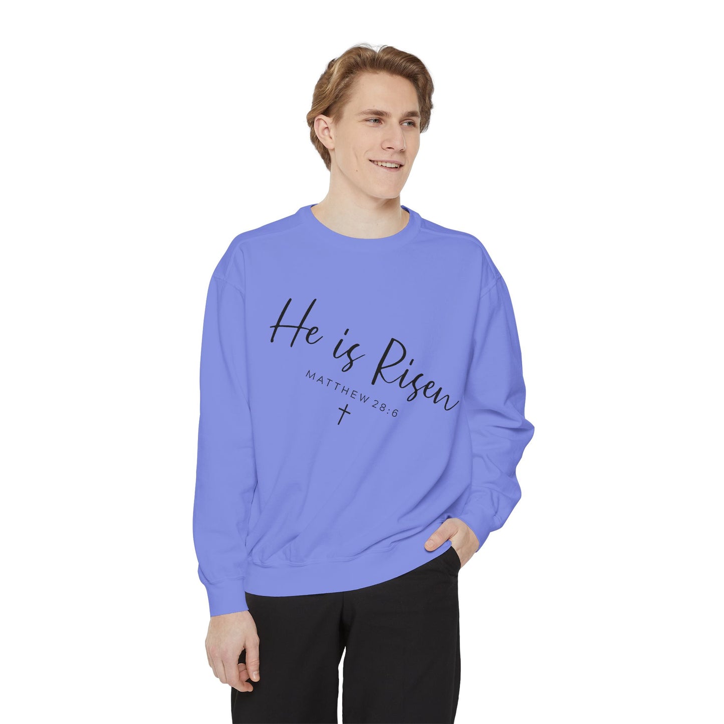 He Is Risen Sweatshirt — Christian Garment-Dyed Pullover