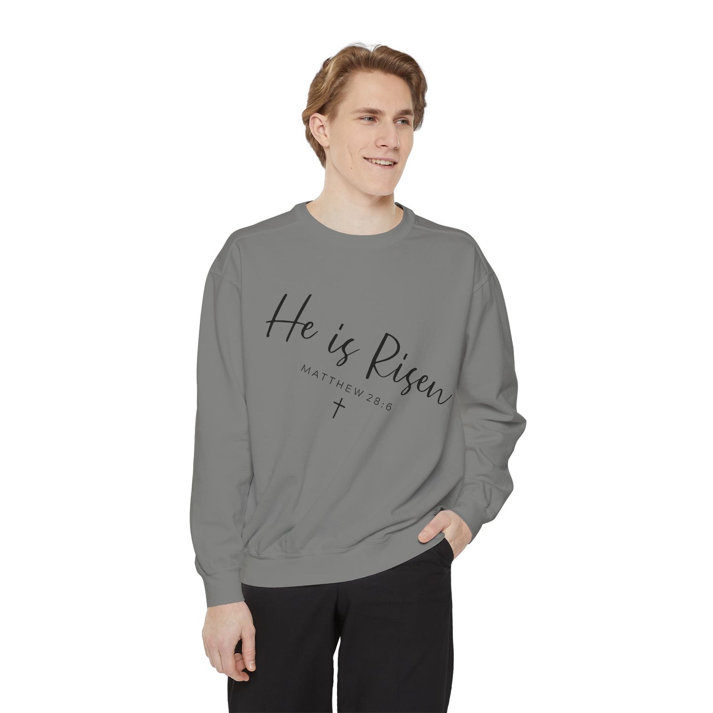 He Is Risen Sweatshirt — Christian Garment-Dyed Pullover