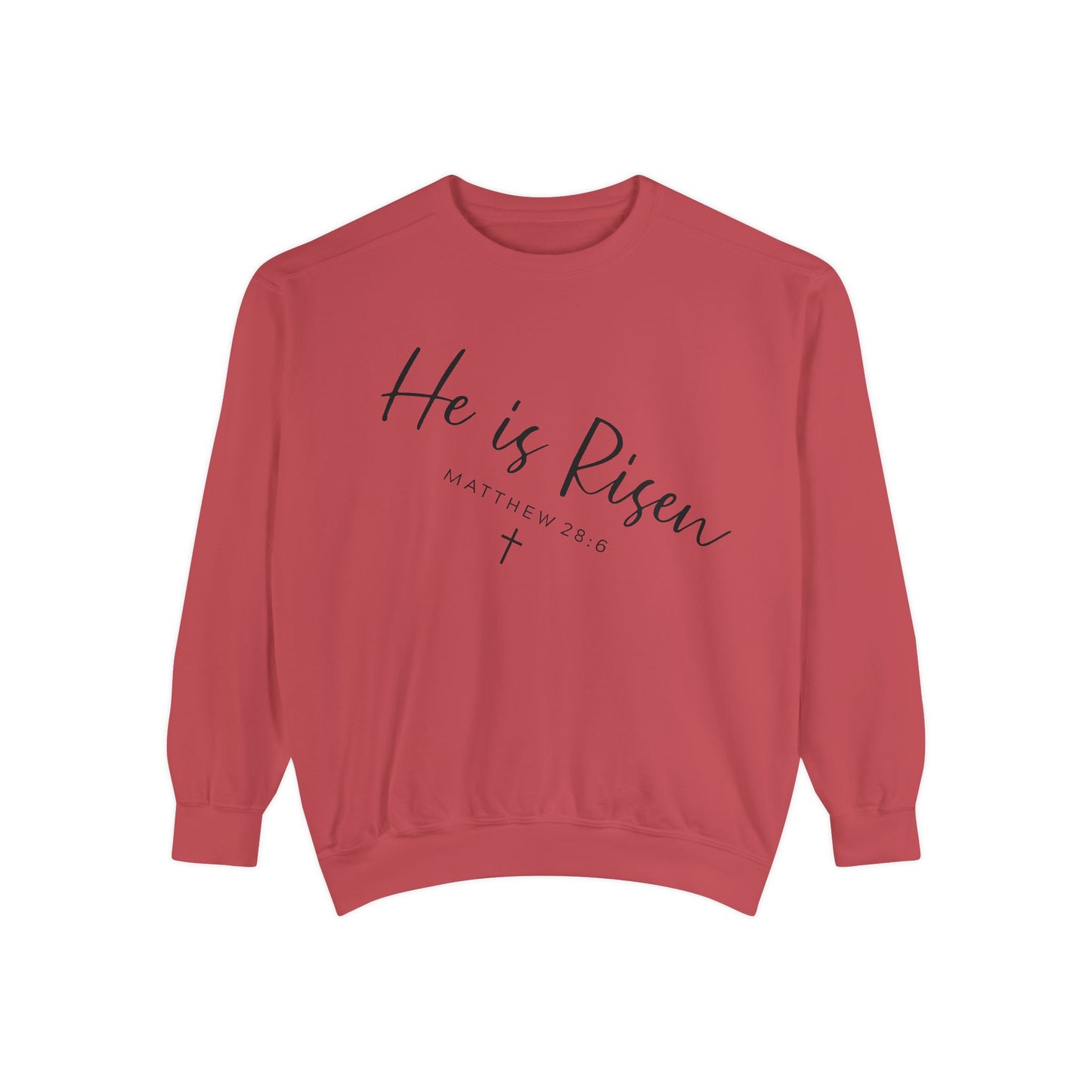 He Is Risen Sweatshirt — Christian Garment-Dyed Pullover