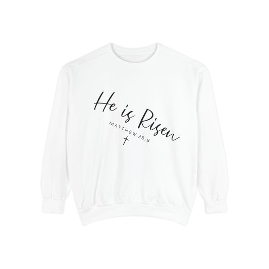 He Is Risen Sweatshirt — Christian Easter Garment-Dyed Pullover